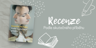 RECENZE: Podle skutečného příběhu - Kniha, která dělí čtenáře na dva tábory