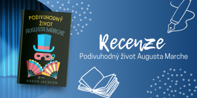 RECENZE: Podivuhodný život Augusta Marche – Poznejte muže stvořeného na prknech znamenajících svět