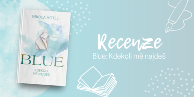 Blue: Kdekoli mě najdeš - Čtivý příběh o hledání sebe sama, budování sebevědomí a překonávání traumat|RECENZE