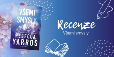 Všemi smysly - slzy, vášeň ale i smích. S touto knihou prožijete silné emoce | RECENZE