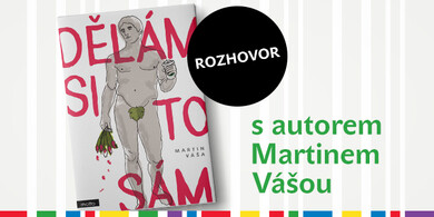 Rozhovor s autorem knihy "Dělám si to sám" -  Martinem Vášou