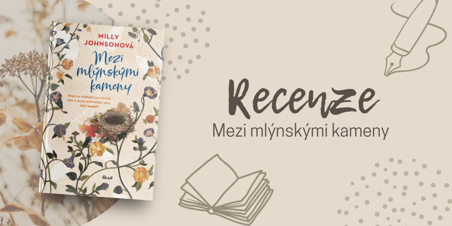 RECENZE: Mezi mlýnskými kameny – Román o hledání vlastní sebejistoty a vnitřní síly - titulní obrázek