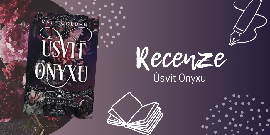 Úsvit Onyxu - vysoce návyková fantasy romance se špetkou humoru | RECENZE - titulní obrázek