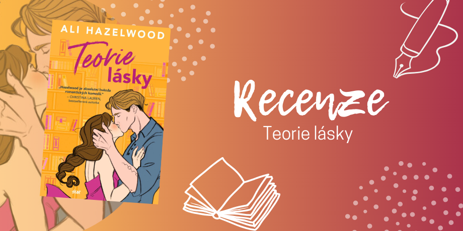 Teorie lásky od Ali Hazelwood – návyková směs vášně, břitkého humoru a jiskřivých dialogů | RECENZE - titulní obrázek