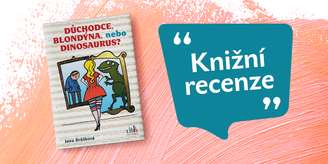 Důchodce, blondýna nebo dinosaurus? Pár postřehů pro lepší den! - titulní obrázek