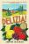 Delizia: The Epic History of Italians and Their Food - Dickie John