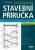 Stavební příručka - Josef Remeš,Ivana Utíkalová,Petr Kacálek,Lubor Kalousek,Tomáš Petříček