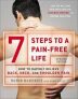 7 Steps To A Pain-free Life : How to Rapidly Relieve Back, Neck and Shoulder Pain