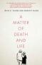 A Matter of Death and Life: Love, Loss and What Matters in the End