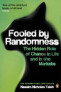 Fooled by Randomness : The Hidden Role of Chance in Life and in the Markets