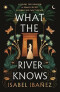 What the River Knows: the explosive, page-turning historical romantasy