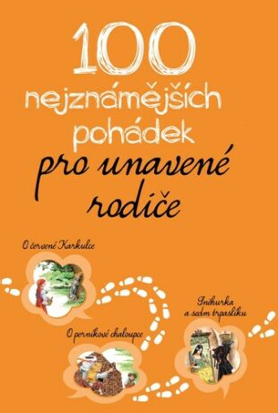 100 nejznámějších pohádek pro unavené rodiče - Jacob Grimm,Wilhelm Grimm