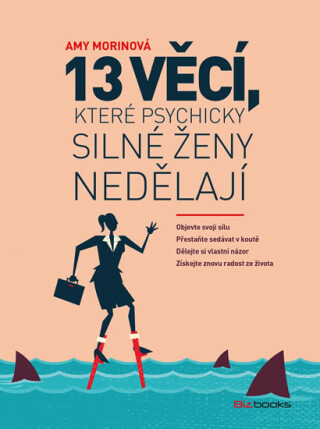 13 věcí, které psychicky silné ženy nedělají (Defekt) - Amy Morinová