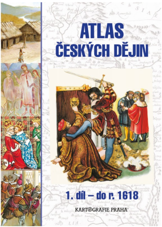 Atlas českých dějin 1. díl – do r. 1618 - Eva Semotanová
