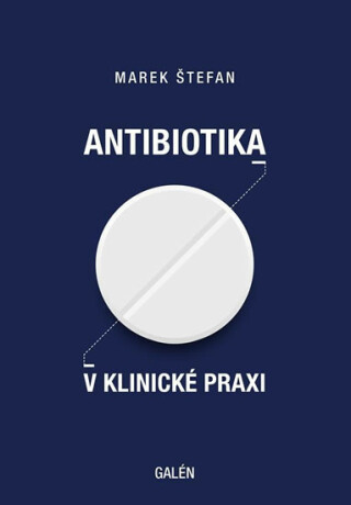 Antibiotika v klinické praxi - Marek Štefan