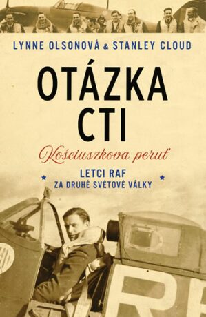 Otázka cti - Letci RAF za druhé světové války - Cloud Stanley,Lynne Olsonová