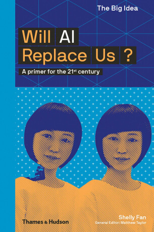 Will AI Replace Us? (The Big Idea) - Matthew Taylor,Shelly Fan