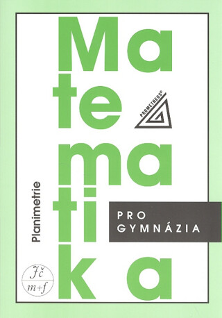 Matematika pro gymnázia - Planimetrie - Eva Pomykalová