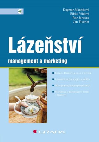 Lázeňství management a marketing - Dagmar Jakubíková,Petr Janeček,Jan Tluchoř,Vildová Eliška