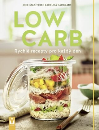 Low Carb - Rychlé recepty pro všední den - Nico Stanitzok,Carolina Hausmann