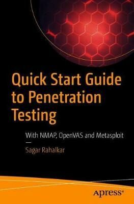 Quick Start Guide to Penetration Testing: With NMAP, OpenVAS and Metasploit - Rahalkar Sagar