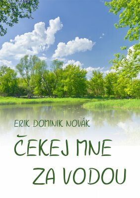 Čekej mne za vodou - Erik Dominik Novák