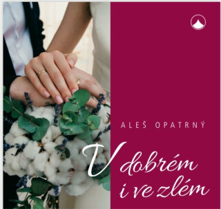 V dobrém i ve zlém - Aleš Opatrný