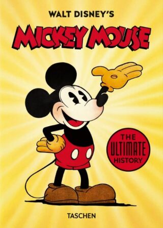 Walt Disney's Mickey Mouse. The Ultimate History - 40th Anniversary Edition - Daniel Kothenschulte,David Gerstein,J. B. Kaufman,Bob Iger