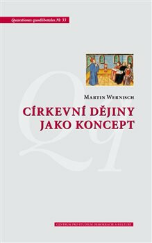 Církevní dějiny jako koncept - Martin Wernisch