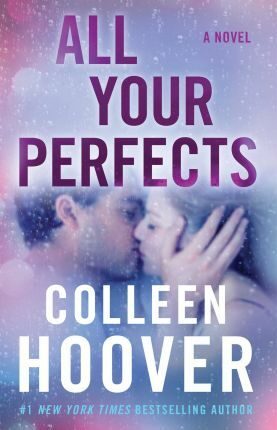 All Your Perfects : A Novel - Colleen Hooverová