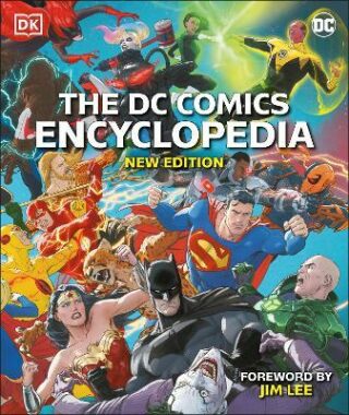 The DC Comics Encyclopedia (New Edition) - Jim Lee,Matthew K. Manning,Melanie Scott,Landry Walker,Stephen Wiacek,Nick Jones