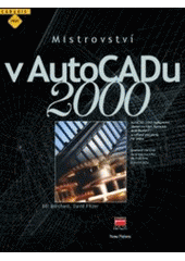 Mistrovství v Autocadu 2000+CD - Jiří Bendl,Štěpán Trunec