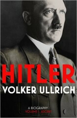 Hitler - Ascent 1889-1939 Volume I - Ullrich Volker