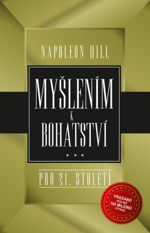 Myšlením k bohatství pro 21. století - Napoleon Hill