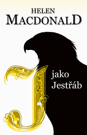 J jako Jestřáb - Helen Macdonald