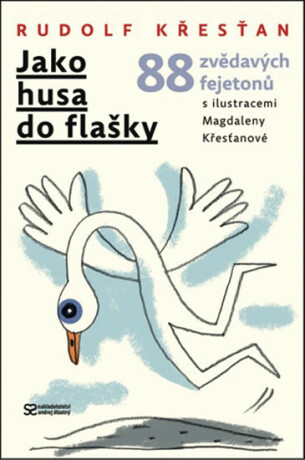 Jako husa do flašky - Rudolf Křesťan,Magdalena Křesťanová