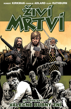 Živí mrtví Válečné bubny zní - Robert Kirkman,Charlie Adlard,Cliff Rathburn