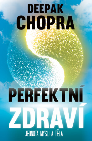 Perfektní zdraví - Deepak Chopra