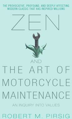 Zen and the Art of Motorcycle Maintenance - Robert M. Pirsig