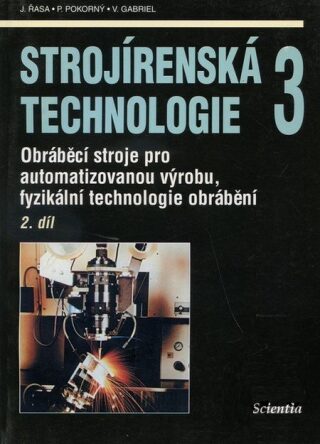 Strojírenská technologie 3, 2.díl - Jaroslav Řasa