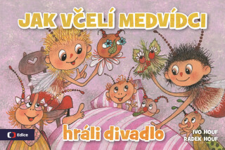 Jak včelí medvídci hráli divadlo - Radek Houf