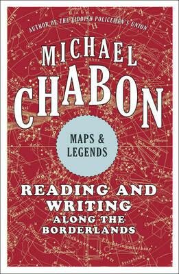 Maps & Legends - Reading and Writing Along the Borderlines - Michael Chabon