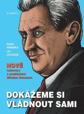 Dokážeme si vládnout sami - Nové rozhovory s prezidentem Milošem Zemanem - Radim Panenka,Ovčáček Jiří
