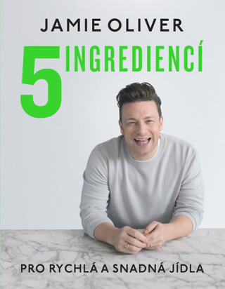 5 ingrediencí - Pro snadná a rychlá jídla - Jamie Oliver