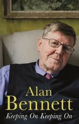 Keeping On Keeping On - Alan Bennett