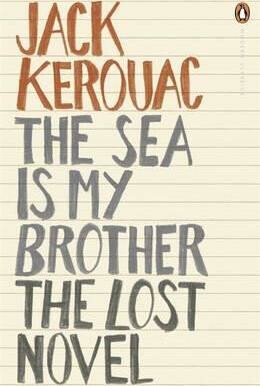 The Sea is My Brother : The Lost Novel (Defekt) - Jack Kerouac