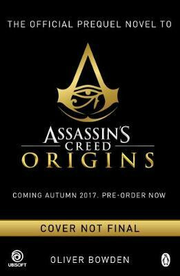 Assassin´s Creed : Origins : Desert Oath - The Official Prequel - Oliver Bowden