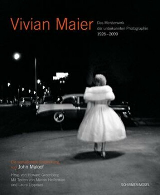 Vivian Maier – Das Meisterwerk der unbekannten Photographin 1926–2009 - Vivian Maier