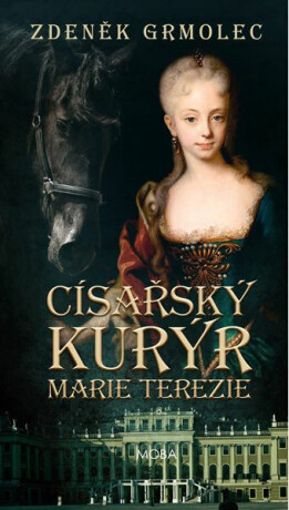 Císařský kurýr Marie Terezie - Zdeněk Grmolec