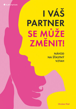 I váš partner se může změnit! - Návod na šťastný vztah - Christian Thiel